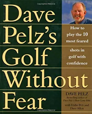 Golf Without Fear : How To Play The 10 Most Feared Shots In Golf • £5.66