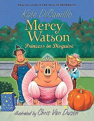 Mercy Watson: Princess In Disguise By DiCamillo Kate • $3.79