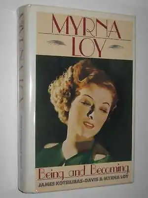 Being And Becoming: Myrna Loy By James; Loy Myrna Kotsilibas-Davis 1st Ed • $52.13