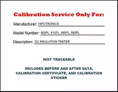 $450 • Buy  Calibration For A HIPOTRONICS 800PL,815PL,860PL,OR 880PL NIST TRACEABLE BR