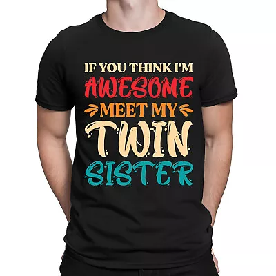 If You Think I'm Awesome Meet My Twin Sister Vintage Mens Womens T-Shirts #BAL • £9.99