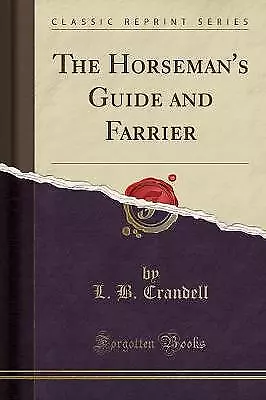 The Horseman's Guide And Farrier Classic Reprint • £13.10