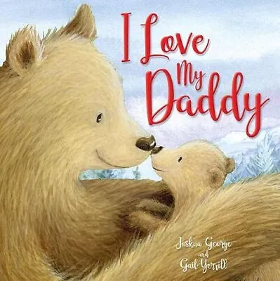 I Love My Daddy (Picture Storybooks) George Joshua Used; Good Book • £3.35
