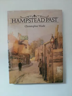 Hampstead Past : Christopher Wade [Hardback] (1989) Clipped / Good Condition  • £7.50