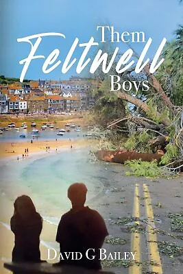 Them Feltwell Boys By Bailey David G • £4.14