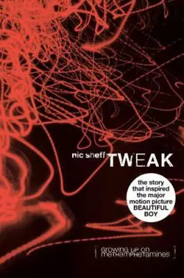 Tweak: Growing Up On Methamphetamines By Sheff Nic  Hardcover • $4.47