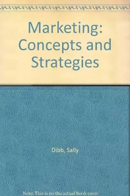 Marketing: Concepts And Strategies By Sally Dibb Lyndon P. Simkin William M. • £2.76