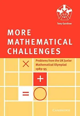 More Mathematical Challenges By Tony Gardiner • £3.34
