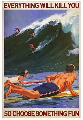 Surfing Everything Will Kill You So Choose Something Fun Vertical Poster Decor • $17.95