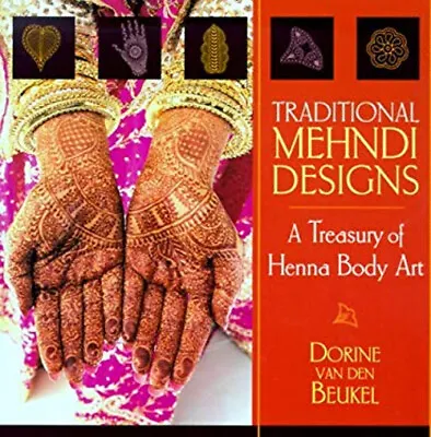 Traditional Mehndi Designs : A Treasury Of Henna Body Art Dorine • £5.19