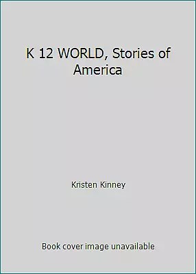 K 12 WORLD Stories Of America By Kristen Kinney • $4.09