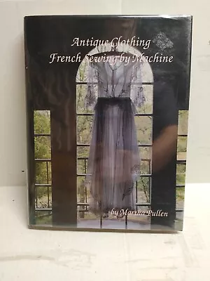 Antique Clothing French Sewing By Machine By Martha Pullen • $14.57