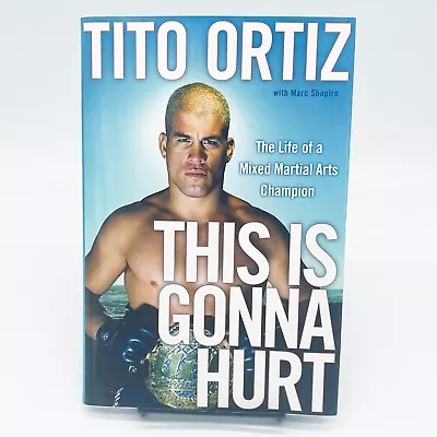 SIGNED This Is Gonna Hurt The Life Of A Mixed Martial Arts Champion Tito Ortiz • $29.99