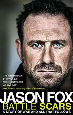 Battle Scars: A Story Of War And All That Follows By Jason Fox. 9780552176019 • £3.48