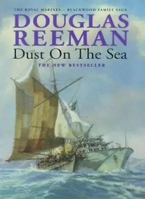 Dust On The Sea (The Royal Marines - Blackwood Family Saga)Douglas Reeman • £2.96