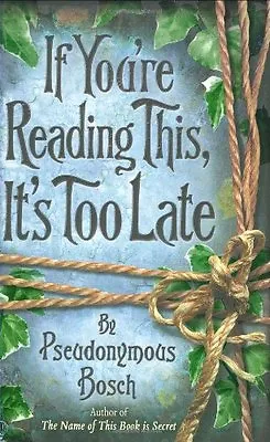 If You're Reading This It's Too Late By Pseudonymous Bosch • £3.48