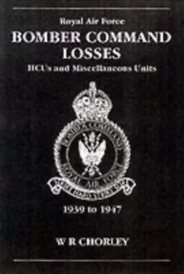  RAF Bomber Command Losses Of The Second World War 8 By W. R Author Chorley 9781 • £16.12