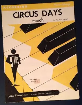 Vintage 1957 Accordian Circus Days March Sheet Music Wyatt Pietro Paper • $8.99