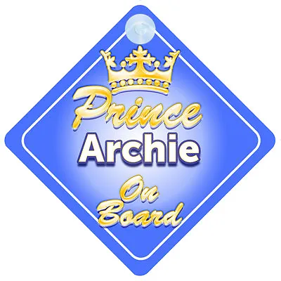 Crown Prince Archie On Board Personalised Baby Boy Car Sign • £5.49