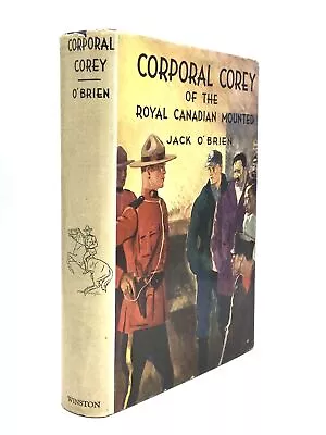 Jack O'Brien / CORPORAL COREY OF THE ROYAL CANADIAN MOUNTED 1st Edition 1936 • $46