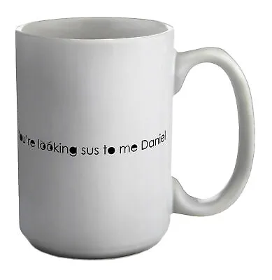 £13.99 • Buy Personalised You're Looking Sus To Me White 15oz Large Mug Cup