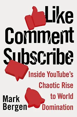 $35 • Buy Like, Comment, Subscribe 'How YouTube Drives Google's Dominance And Controls Our