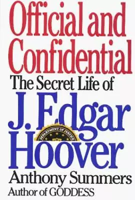 Official And Confidential: The Secret Life Of J. Edgar Hoover - Hardcover - GOOD • $4.44