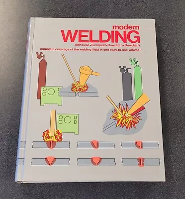 Modern Welding: Complete Coverage Of The Welding Field In One Easy-To-Use Volume • $17.99