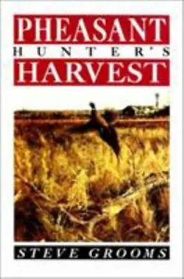 Pheasant Hunter's Harvest By Grooms Steve  Hardcover • $4.47