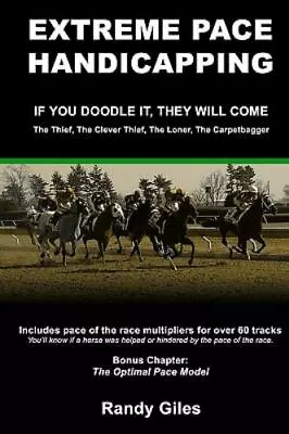 Extreme Pace Handicapping: If You Doodle They Will Come By Giles Randy • $10.36
