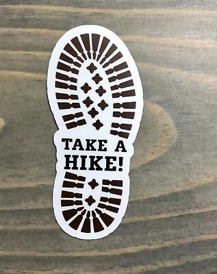 Take A Hike Sticker Decal Patagonia Marmot Hiking Trail Boot Print Outdoors PO • $2.99