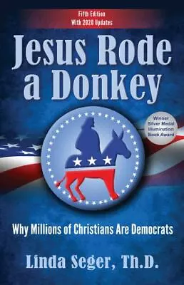 Jesus Rode A Donkey: Why Millions Of Christians Are Democrats [Updated Edition] • $8.21