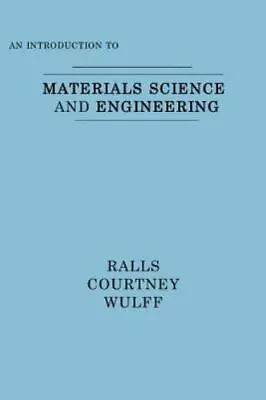 An Introduction To Materials Science And Engineering [ Ralls Kenneth M. ] Used • $6.77