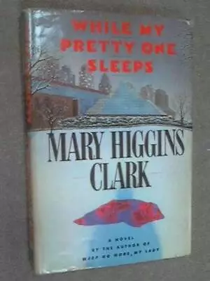 WHILE MY PRETTY ONE SLEEPS - Hardcover By Clark Mary Higgins - GOOD • $3.73