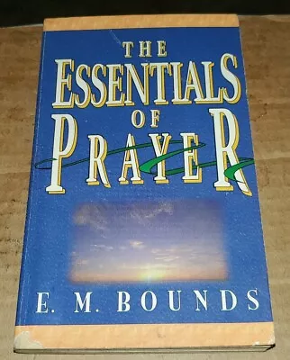 The Essentials Of Prayer By E. M. Bounds (1994 Mass Market) • $1