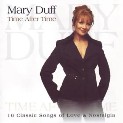 Mary Duff : Time After Time: 16 Classic Songs Of Love & Nostalgia CD (2009) • £3.34
