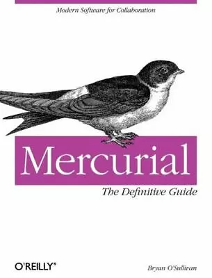 Mercurial: The Definitive Guide By O'Sullivan Bryan • $5.30