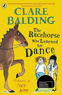 The Racehorse Who Learned To Dance (Charlie Bass 3)Clare Balding Tony Ross • £2.68