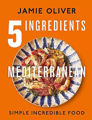 5 Ingredients Mediterranean: Simple Incredible Food-Purchase New Release • $50.14