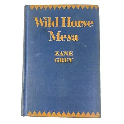 $102 • Buy Zane Grey, Wild Horse Mesa   Harper & Brothers  1928 1st Edition Hardcover