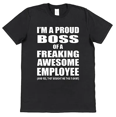 I'm Proud Boss Of Freaking Awesome Employee Funny Boss T-Shirt Secret Santa Gift • £15.95