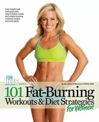 101 Fat-Burning Workouts & Diet Strategies For Women By Muscle & Fitness Hers • $4.99