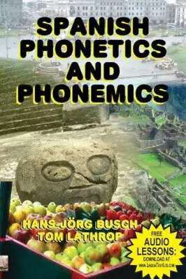 Spanish Phonetics And Phonemics By Busch Hans-Jorg; Lathrop Tom • $6.70