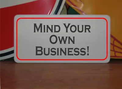 Mind Your Own Business Metal Sign • $13.45