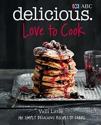 Love To Cook: 140 Simply Delicious Recipes To Share • $43.44