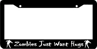ZOMBIES JUST WANT HUGS Zombie LICENSE PLATE FRAME • $5.99