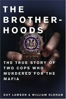 Brotherhoods: The True Story Of Two Cops Who Murdered For The Mafia By Guy Lawso • $4.75