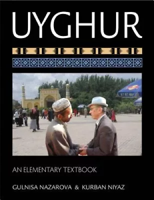 Uyghur: An Elementary Textbook [With CDROM] By Nazarova Gulnisa • $168