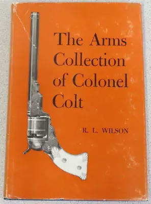 The Arms Collection Of Colonel Colt By R.L. Wilson Hardcover 1964 • $15.05