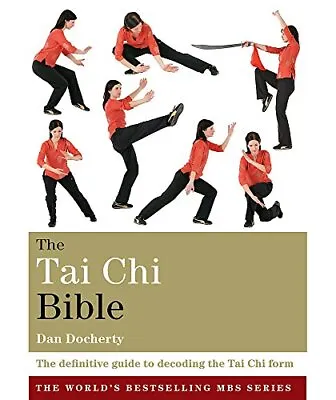 The Tai Chi Bible: The Definitive Guide To Decoding The Tai ... By Docherty Dan • £15.99